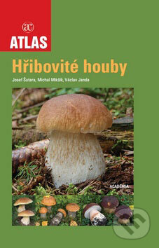 Kniha: Hřibovité houby (Josef Šutara a kolektiv). Academia, 2009 Kniha: Hřibovité houby (Josef Šutara a kolektiv). Academia, 2009