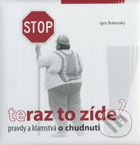 Kniha: Teraz to zíde (Igor Bukovský). AKV - Ambulancia klinickej výživy, 2009 Kniha: Teraz to zíde (Igor Bukovský). AKV - Ambulancia klinickej výživy, 2009
