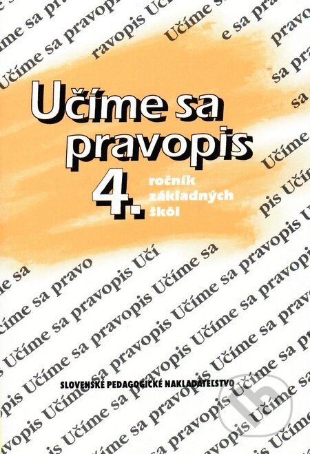 Kniha: Učíme sa pravopis - 4. ročník základných škôl (Anna Rýzková a Jozefína Benková). SPN - Mladé letá, 2009 Kniha: Učíme sa pravopis - 4. ročník základných škôl (Anna Rýzková a Jozefína Benková). SPN - Mladé letá, 2009