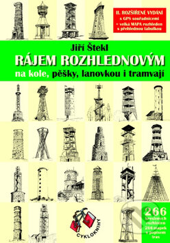 Kniha: Rájem rozhlednovým na kole, pěšky, lanovkou i tramvají (Jiří Štekl). Cykloknihy, 2009 Kniha: Rájem rozhlednovým na kole, pěšky, lanovkou i tramvají (Jiří Štekl). Cykloknihy, 2009