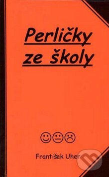Kniha: Perličky ze školy (František Uher). Akcent, 2009 Kniha: Perličky ze školy (František Uher). Akcent, 2009