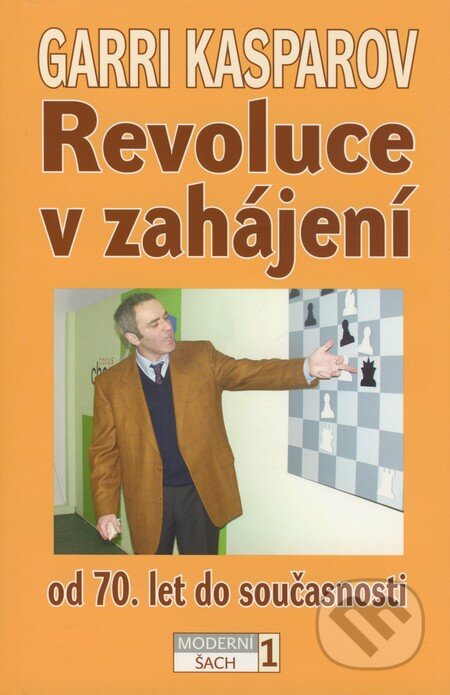 Kniha: Revoluce v zahájení od 70. let do současnosti (Garri Kasparov). ŠACHinfo, 2008 Kniha: Revoluce v zahájení od 70. let do současnosti (Garri Kasparov). ŠACHinfo, 2008