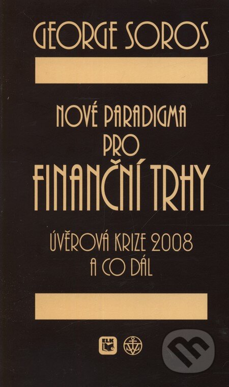 Kniha: Nové paradigma pro finanční trhy (George Soros). Vyšehrad, 2009 Kniha: Nové paradigma pro finanční trhy (George Soros). Vyšehrad, 2009