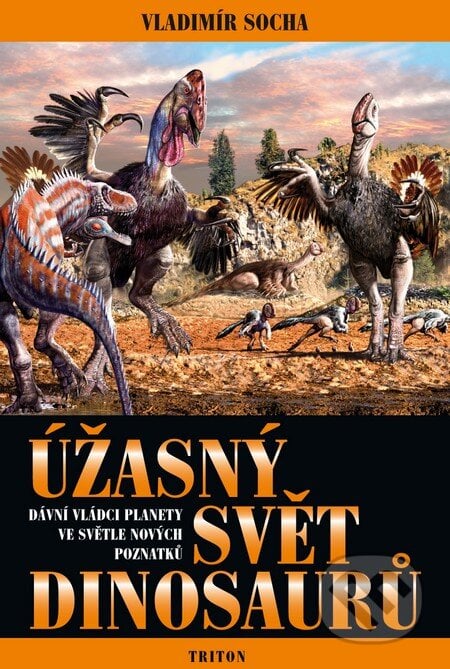 Úžasný svět dinosaurů - Vladimír Socha, Triton, 2009