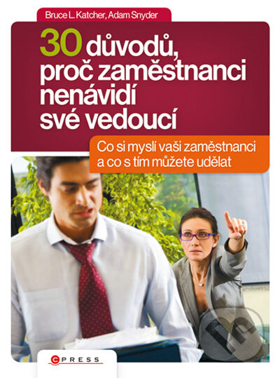 Kniha: 30 důvodů, proč zaměstnanci nenávidí své vedoucí (Adam Snyder a Bruce L. Katcher). CPRESS, 2009 Kniha: 30 důvodů, proč zaměstnanci nenávidí své vedoucí (Adam Snyder a Bruce L. Katcher). CPRESS, 2009