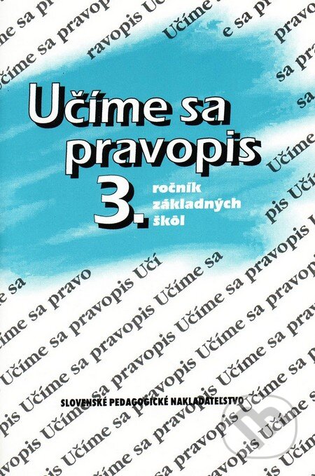 Kniha: Učíme sa pravopis - 3. ročník základných škôl (Anna Rýzková a Jozefína Benková). SPN - Mladé letá, 2009 Kniha: Učíme sa pravopis - 3. ročník základných škôl (Anna Rýzková a Jozefína Benková). SPN - Mladé letá, 2009
