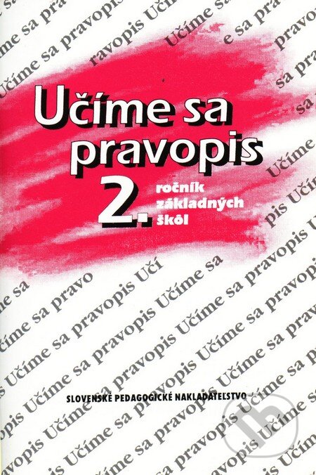 Kniha: Učíme sa pravopis - 2. ročník základných škôl (Anna Rýzková a Jozefína Benková). SPN - Mladé letá, 2009 Kniha: Učíme sa pravopis - 2. ročník základných škôl (Anna Rýzková a Jozefína Benková). SPN - Mladé letá, 2009
