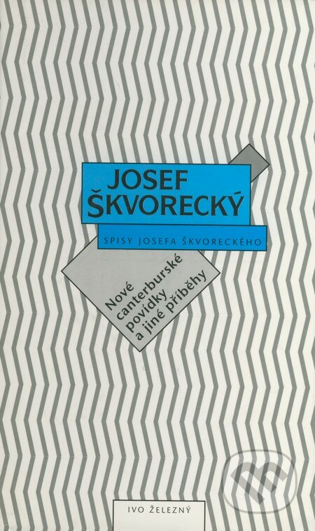 Nové canterburské povídky a jiné příběhy - Josef Škvorecký, Ivo Železný, 1996