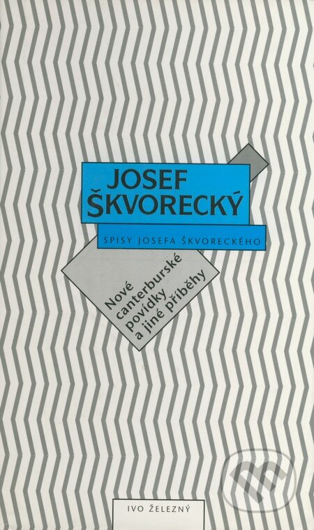 Kniha: Nové canterburské povídky a jiné příběhy (Josef Škvorecký). Ivo Železný, 1996 Kniha: Nové canterburské povídky a jiné příběhy (Josef Škvorecký). Ivo Železný, 1996