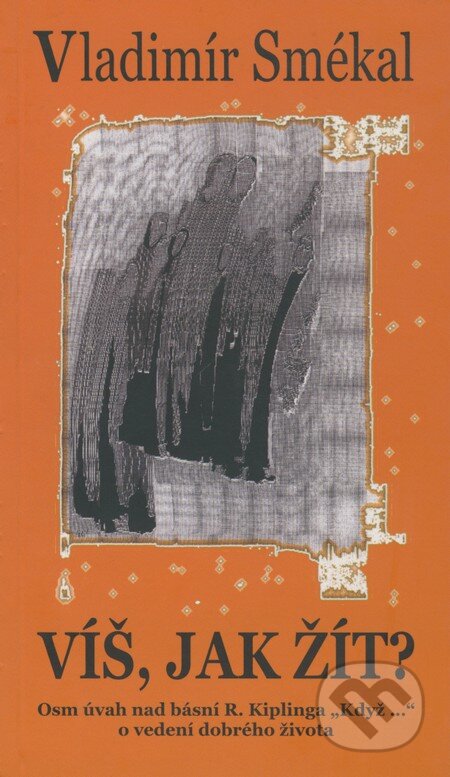 Kniha: Víš, jak žit? (Vladimír Smékal). Cesta, 2006 Kniha: Víš, jak žit? (Vladimír Smékal). Cesta, 2006