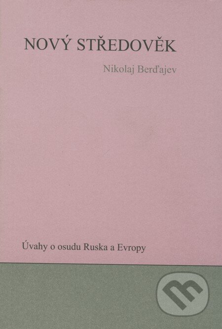 Kniha: Nový středověk (Nikolaj Berďajev). Pavel Mervart, 2004 Kniha: Nový středověk (Nikolaj Berďajev). Pavel Mervart, 2004
