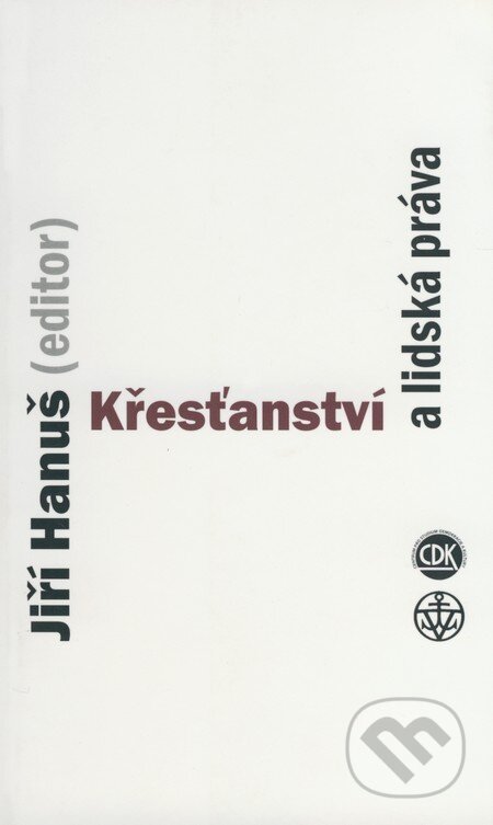 Kniha: Křesťanství a lidská práva (Jiří Hanuš). Centrum pro studium demokracie a kultury, 2002 Kniha: Křesťanství a lidská práva (Jiří Hanuš). Centrum pro studium demokracie a kultury, 2002