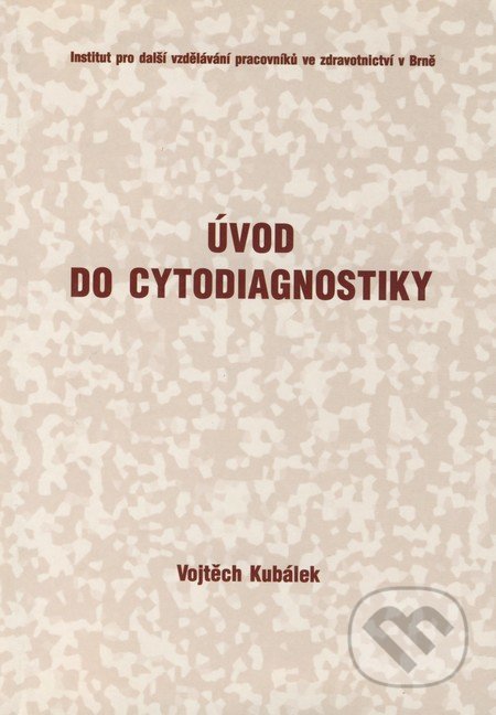 Úvod do cytodiagnostiky - Vojtěch Kubálek, Národní centrum ošetrovatelství (NCO NZO), 2001