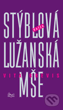 Kniha: Lužanská mše - Vita brevis (Valja Stýblová). Šulc - Švarc, 2007 Kniha: Lužanská mše - Vita brevis (Valja Stýblová). Šulc - Švarc, 2007