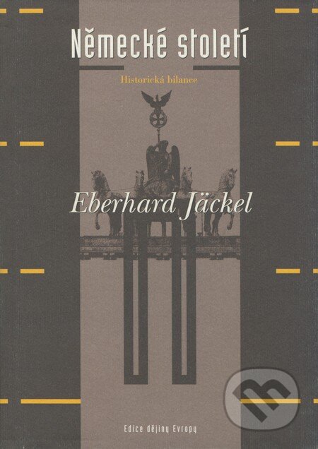 Kniha: Německé století (Eberhard Jäckel). Argo, 2004 Kniha: Německé století (Eberhard Jäckel). Argo, 2004