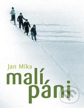 Kniha: Malí páni (Jan Míka). XYZ, 2009 Kniha: Malí páni (Jan Míka). XYZ, 2009
