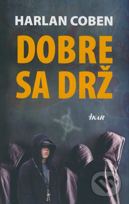 Kniha: Dobre sa drž (Harlan Coben). Ikar, 2009 Kniha: Dobre sa drž (Harlan Coben). Ikar, 2009