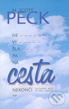 Kniha: Nevyšlapaná cesta nekončí (M. Scott Peck). Argo, 2009 Kniha: Nevyšlapaná cesta nekončí (M. Scott Peck). Argo, 2009