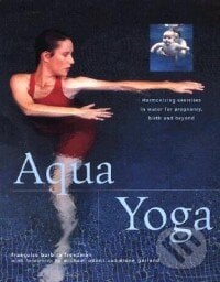 Aqua Yoga - Francoise Barbira Freedman, Lorenz books, 2000