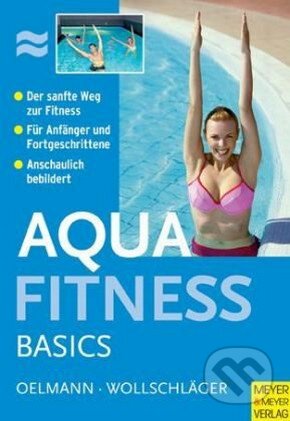 Kniha: Aquafitness basic (IlonaWollschläger a Judith Oelmann). Meyer & Meyer Fachverlag, 2008 Kniha: Aquafitness basic (IlonaWollschläger a Judith Oelmann). Meyer & Meyer Fachverlag, 2008