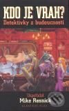 Kniha: Kdo je vrah (Mike Resnick a kolektiv). Albatros CZ, 2008 Kniha: Kdo je vrah (Mike Resnick a kolektiv). Albatros CZ, 2008