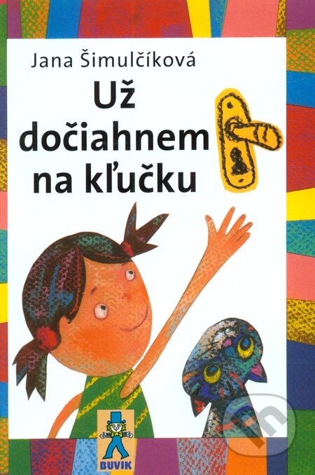 Kniha: Už dočiahnem na kľučku (Jana Šimulčíková). Buvik, 2008 Kniha: Už dočiahnem na kľučku (Jana Šimulčíková). Buvik, 2008