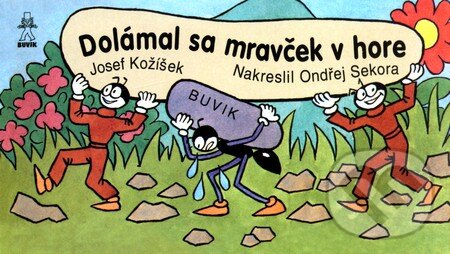 Kniha: Dolámal sa mravček v hore (Ondřej Sekora). Buvik, 2008 Kniha: Dolámal sa mravček v hore (Ondřej Sekora). Buvik, 2008