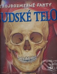 Kniha: Ľudské telo, trojrozmerné fakty (Emily Hawkins a Sue Harris). Eastone Books, 2008 Kniha: Ľudské telo, trojrozmerné fakty (Emily Hawkins a Sue Harris). Eastone Books, 2008