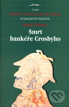 Kniha: Smrt bankéře Crosbyho (Barrie Roberts). Jota, 2003 Kniha: Smrt bankéře Crosbyho (Barrie Roberts). Jota, 2003