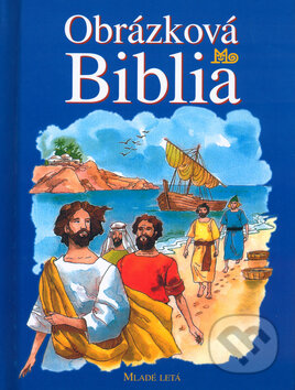 Kniha: Obrázkova biblia (Antonio Perera a Mária Gálová). Slovenské pedagogické nakladateľstvo - Mladé letá, 2004 Kniha: Obrázkova biblia (Antonio Perera a Mária Gálová). Slovenské pedagogické nakladateľstvo - Mladé letá, 2004