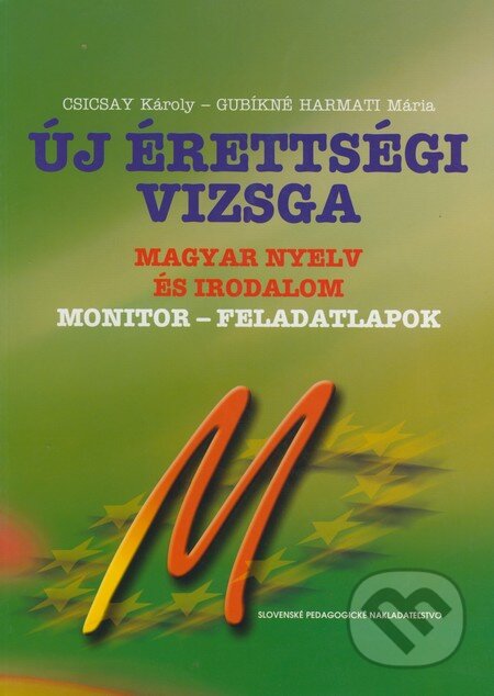 Kniha: Új érettségi vizsga (Károly Csicsay a Mária Harmati Gubíkné). Slovenské pedagogické nakladateľstvo - Mladé letá, 2004 Kniha: Új érettségi vizsga (Károly Csicsay a Mária Harmati Gubíkné). Slovenské pedagogické nakladateľstvo - Mladé letá, 2004