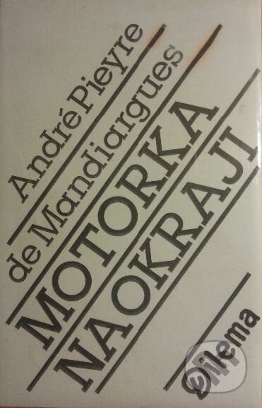 Kniha: Motorka na okraji (André Pieyre de Mandiargues). Dilema, 2003 Kniha: Motorka na okraji (André Pieyre de Mandiargues). Dilema, 2003