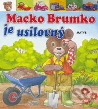 Kniha: Macko Brumko je usilovný (Matys). Matys, 2009 Kniha: Macko Brumko je usilovný (Matys). Matys, 2009