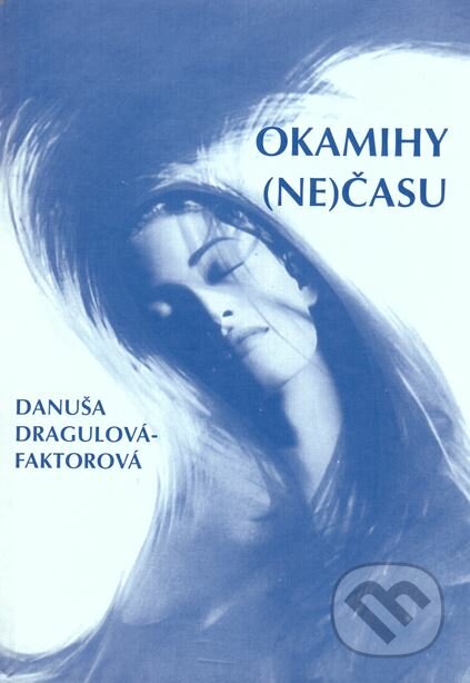 Okamihy (ne)času - Danuša Dargulová-Faktorová, Daxe, 2001