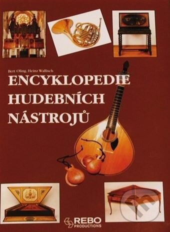 Kniha: Encyklopedie hudebních nástrojů (Bert Oling a Heinz Walisch). Rebo, 2004 Kniha: Encyklopedie hudebních nástrojů (Bert Oling a Heinz Walisch). Rebo, 2004