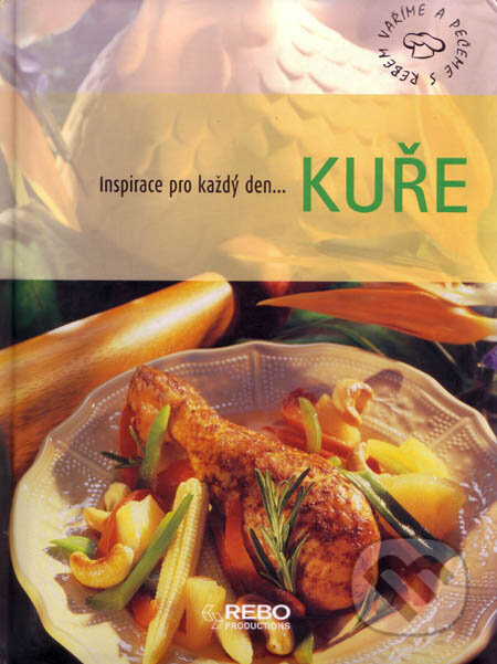 Kniha: Kuře (Rebo). Rebo, 2007 Kniha: Kuře (Rebo). Rebo, 2007