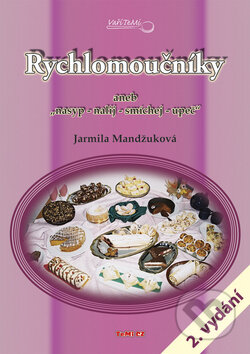 Kniha: Rychlomoučníky aneb "nasyp - nalij - smíchej - upeč" (Jarmila Mandžuková). TeMi, 2007 Kniha: Rychlomoučníky aneb "nasyp - nalij - smíchej - upeč" (Jarmila Mandžuková). TeMi, 2007