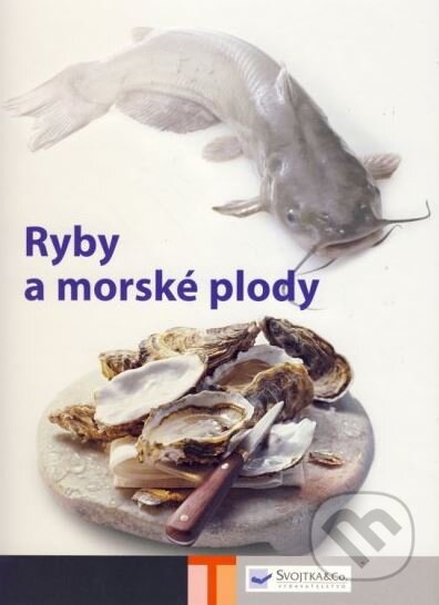Kniha: Ryby a morské plody (Svojtka&Co.). Svojtka&Co., 2007 Kniha: Ryby a morské plody (Svojtka&Co.). Svojtka&Co., 2007