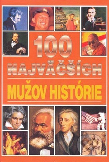 Kniha: 100 najväčších mužov histórie (Michael Pollard). Timy Partners Kniha: 100 najväčších mužov histórie (Michael Pollard). Timy Partners