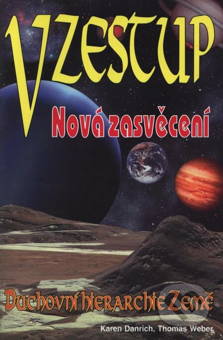 Kniha: Vzestup - Nová zasvěcení (Karen Danrich a Thomas Weber). Eko-konzult, 2009 Kniha: Vzestup - Nová zasvěcení (Karen Danrich a Thomas Weber). Eko-konzult, 2009
