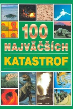 Kniha: 100 najväčších katastrof (Michael Pollard). Timy Partners, 1998 Kniha: 100 najväčších katastrof (Michael Pollard). Timy Partners, 1998