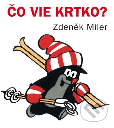 Kniha: Čo vie krtko? (Zdeněk Miler). Ikar, 2003 Kniha: Čo vie krtko? (Zdeněk Miler). Ikar, 2003