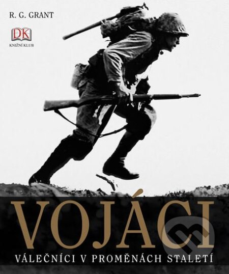 Kniha: Vojáci (R. G. Grant). Knižní klub, 2008 Kniha: Vojáci (R. G. Grant). Knižní klub, 2008