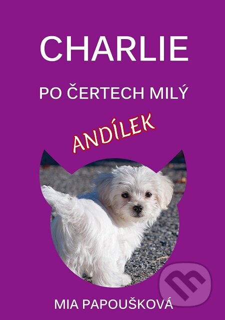E-kniha: Charlie, po čertech milý andílek (Mia Papoušková). E-knihy jedou E-kniha: Charlie, po čertech milý andílek (Mia Papoušková). E-knihy jedou