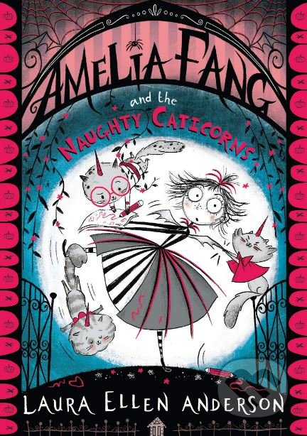 Kniha: Amelia Fang and the Naughty Caticorns (Laura Ellen Anderson). Egmont Books, 2020 Kniha: Amelia Fang and the Naughty Caticorns (Laura Ellen Anderson). Egmont Books, 2020