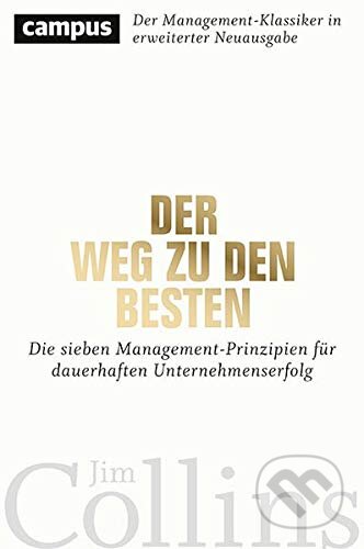 Kniha: Der Weg zu den Besten (Jim Collins). Campus Verlag, 2019 Kniha: Der Weg zu den Besten (Jim Collins). Campus Verlag, 2019