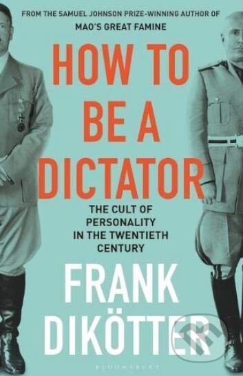 Kniha: How to Be a Dictator (Frank Dikötter). Bloomsbury, 2019 Kniha: How to Be a Dictator (Frank Dikötter). Bloomsbury, 2019