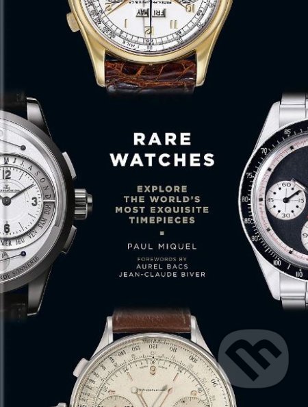 Kniha: Rare Watches (Paul Miquel). Conran Octopus, 2019 Kniha: Rare Watches (Paul Miquel). Conran Octopus, 2019