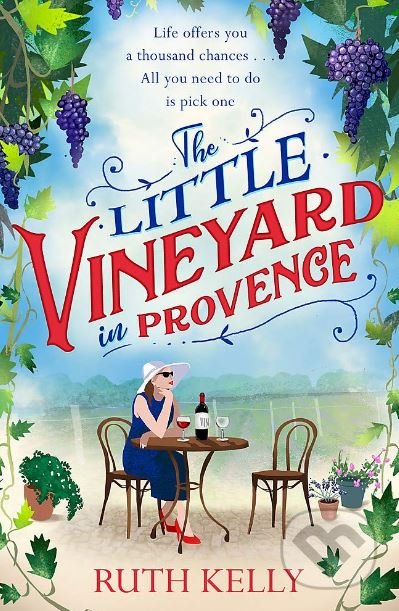 Kniha: The Little Vineyard in Provence (Ruth Kelly). Trapeze, 2019 Kniha: The Little Vineyard in Provence (Ruth Kelly). Trapeze, 2019