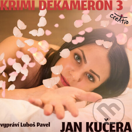 Audiokniha: Krimi DEKAMERON 3 (Jan Kučera). Creatio, 2019 Audiokniha: Krimi DEKAMERON 3 (Jan Kučera). Creatio, 2019